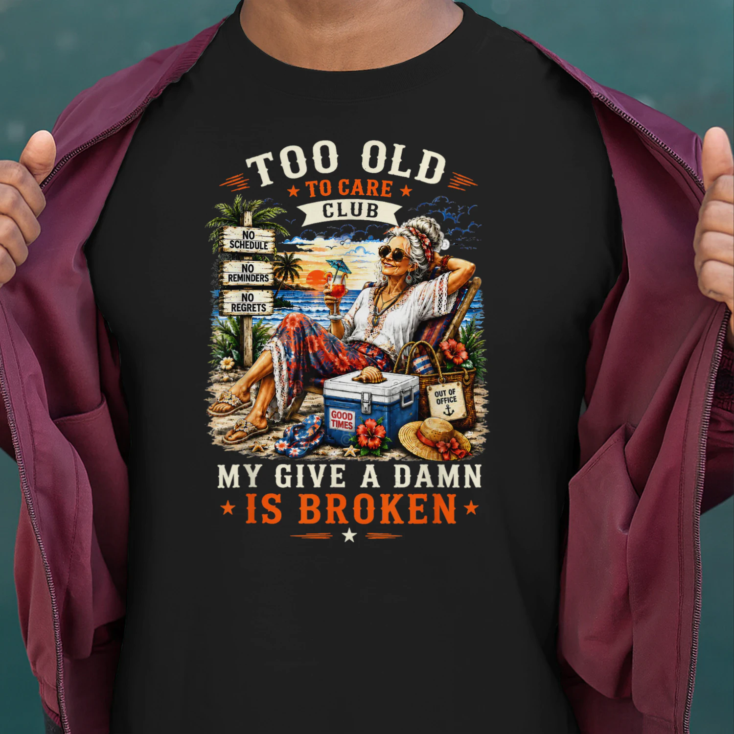 Too Old to Care Club Don't Care My Give A Damn is Broken