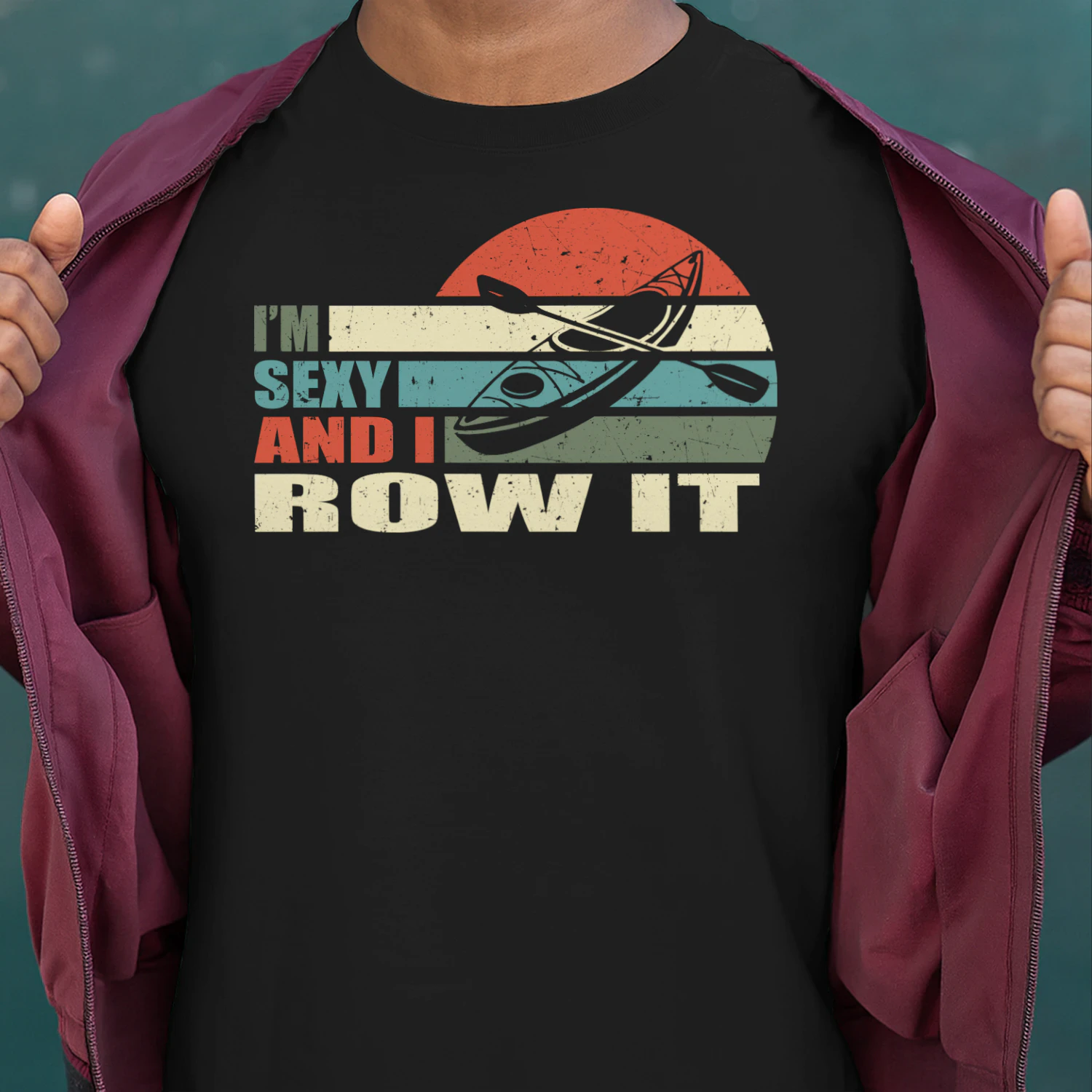 Kayaking I'm Sexy And I Row It