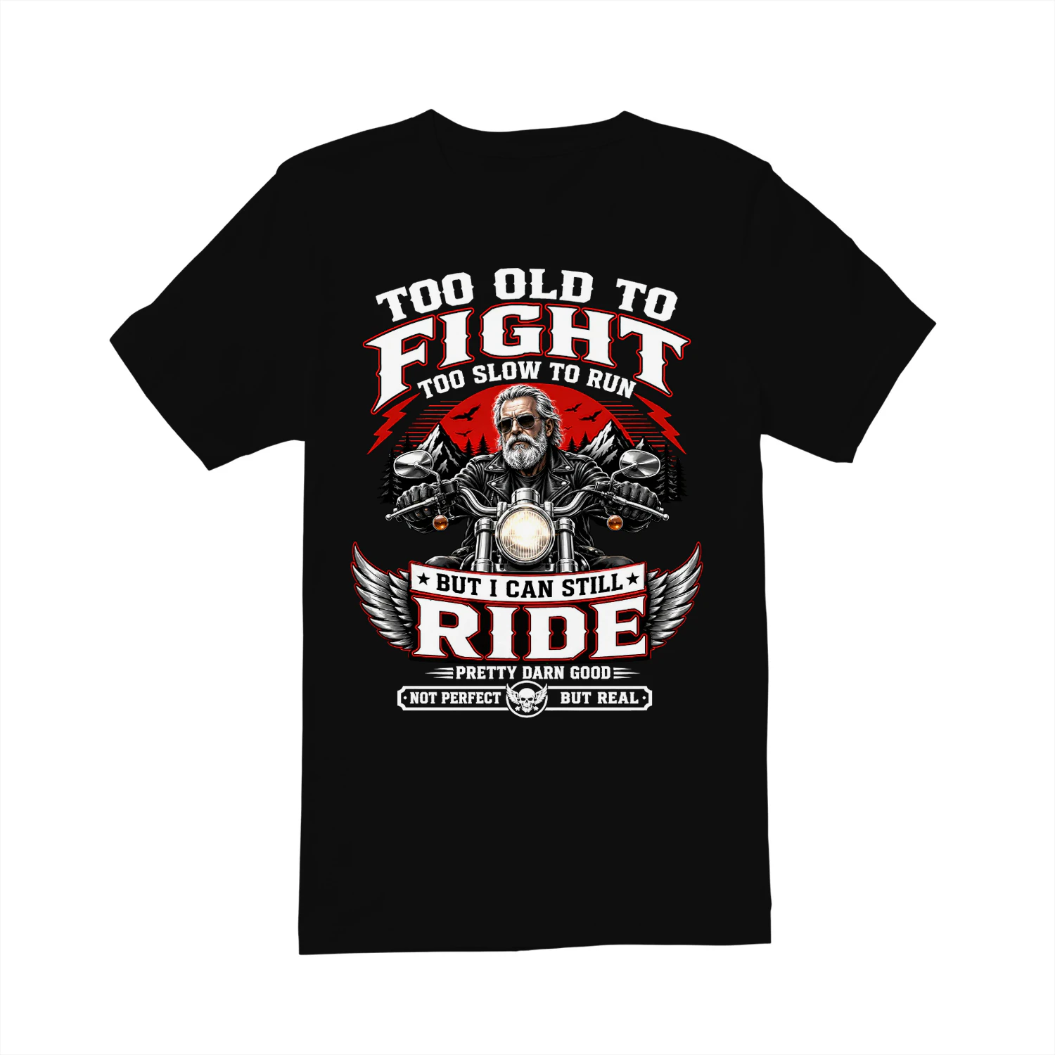 Biker Too Old To Fight Too Slow To Run But I Can Still Ride