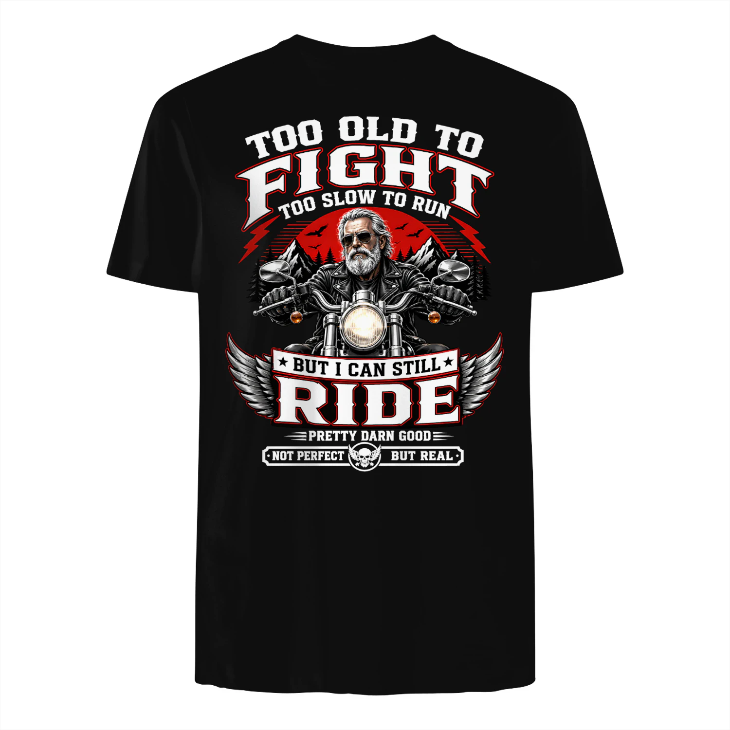 Biker Too Old To Fight Too Slow To Run But I Can Still Ride