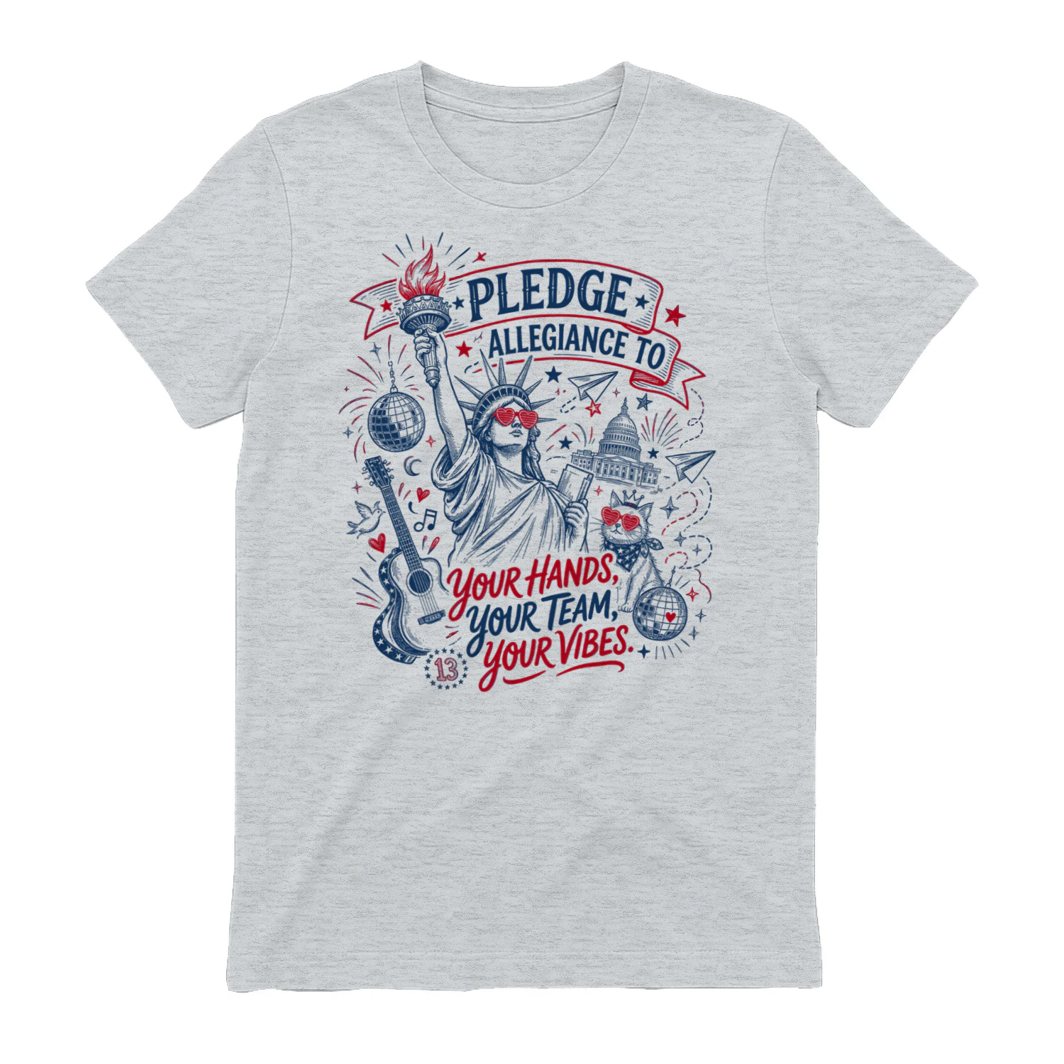 Pledge Allegiance to Your Hands Your Team Your Vibes America Comfort