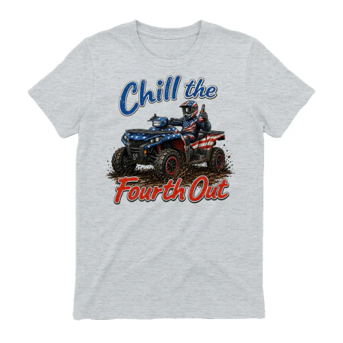 ATV Four Wheeler Funny Chill The Fourth Out