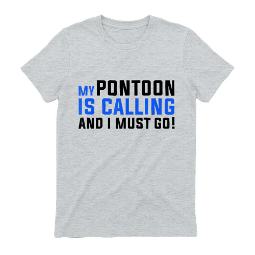 My Pontoon is Calling T-Shirt Funny Pontooning Boating Shirt