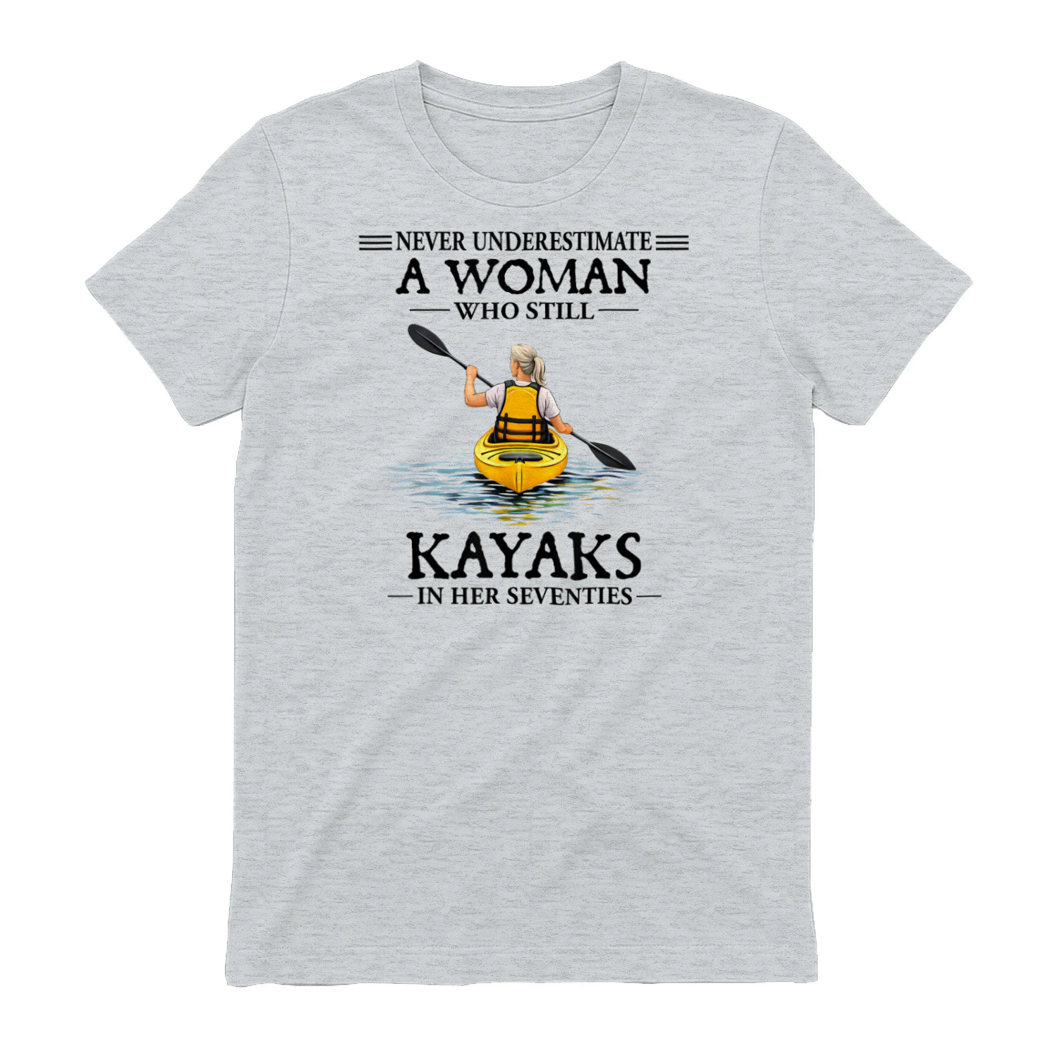 Never Underestimate Woman Who Still Kayaks in Her