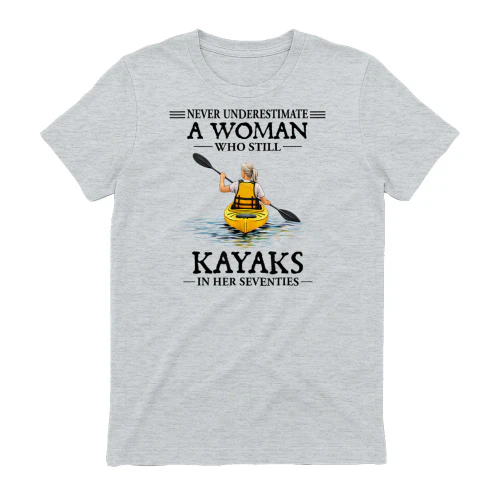 Never Underestimate Woman Who Still Kayaks in Her