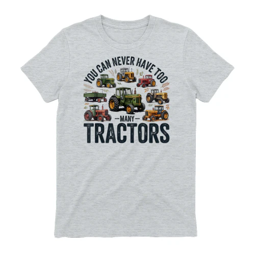 You Can Never Have Too Many Tractors Farmer
