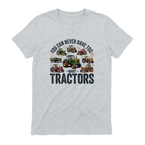 You Can Never Have Too Many Tractors Farmer