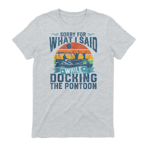 Sorry For What I Said While Docking Pontoon Boat Funny Gift Tank