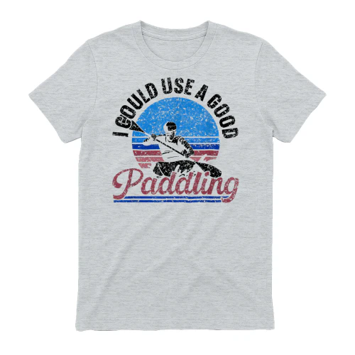 I Could Use A Good Paddling Kayakist Hobby