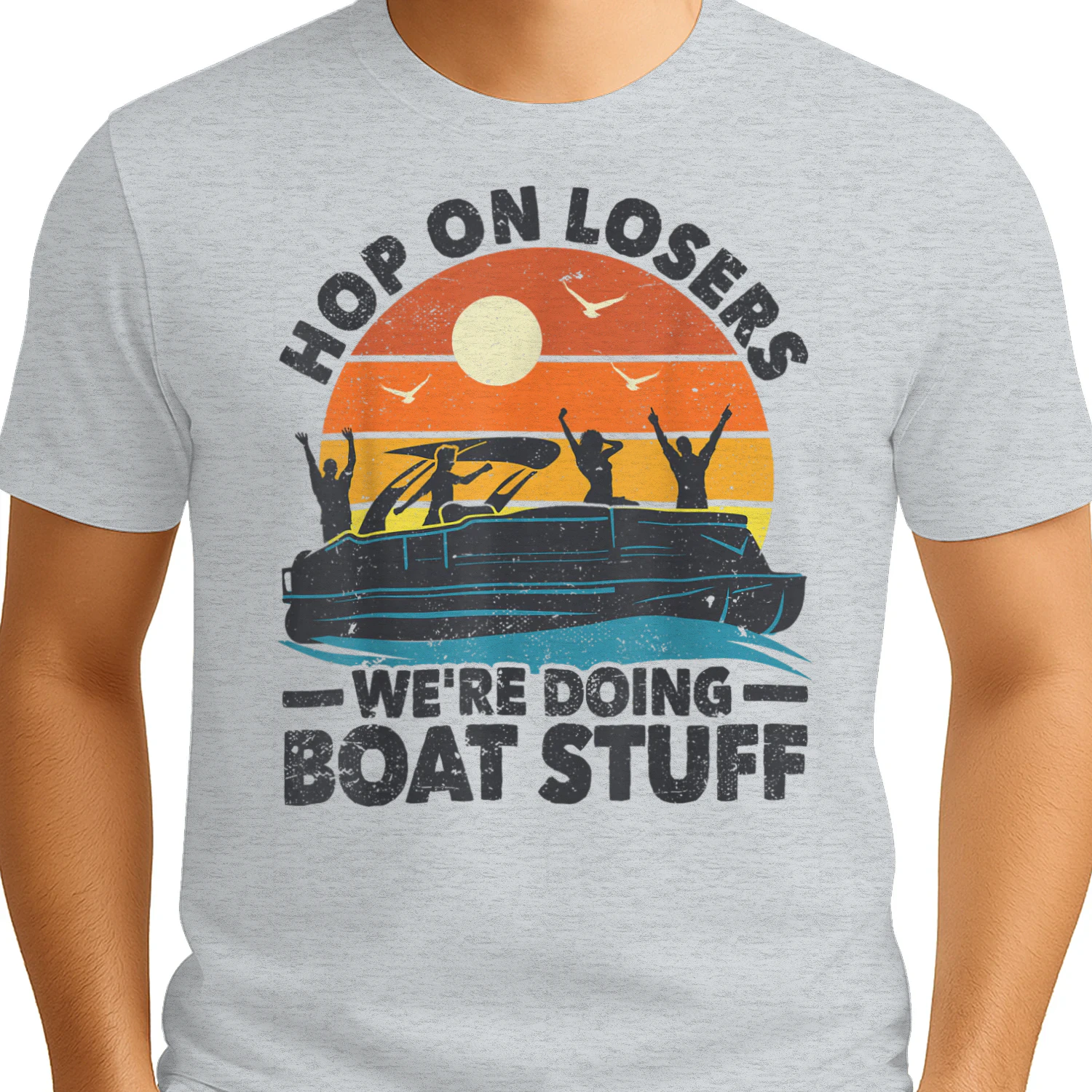 Hop on losers We're Doing Boat Stuff Pontoon Boat Captain