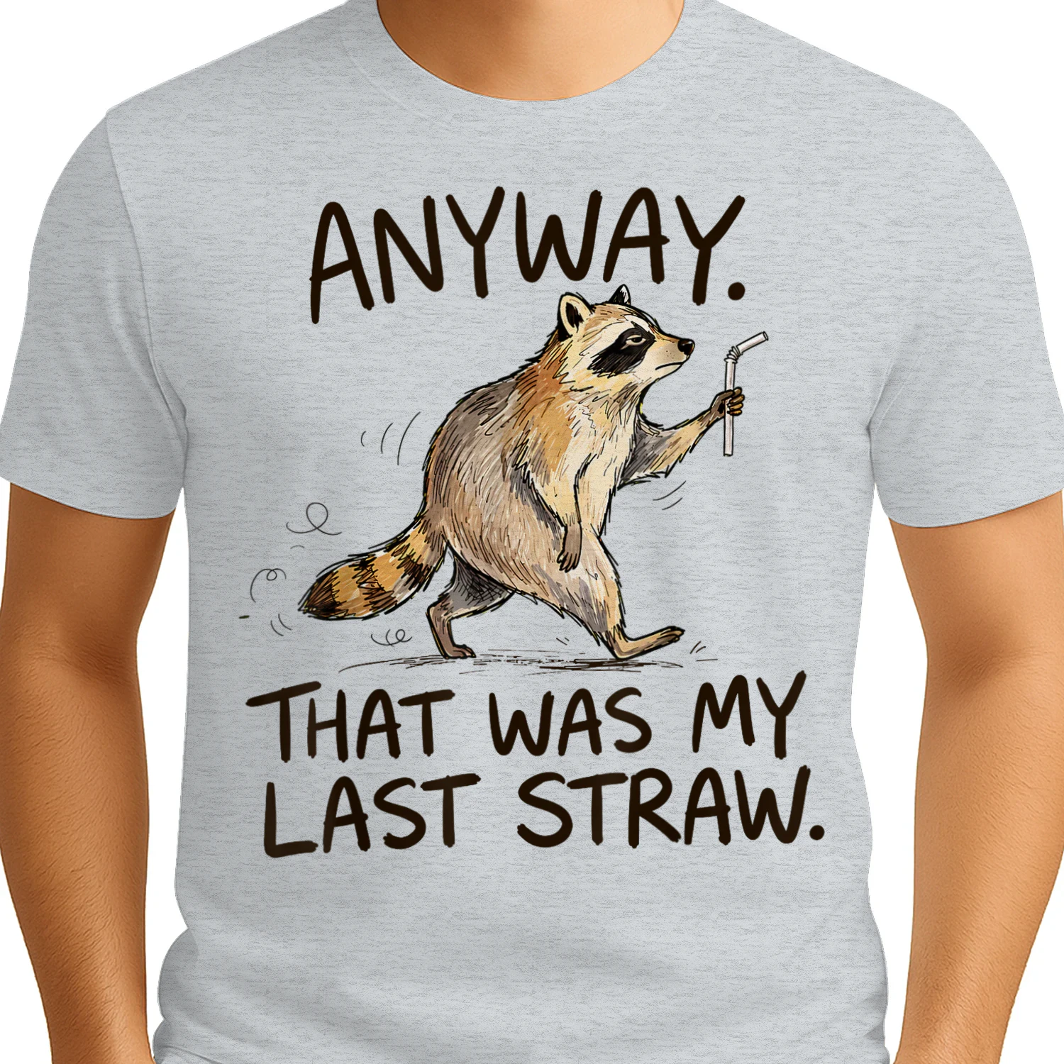 Anyway that was My Last Straw Funny Raccoon Humor