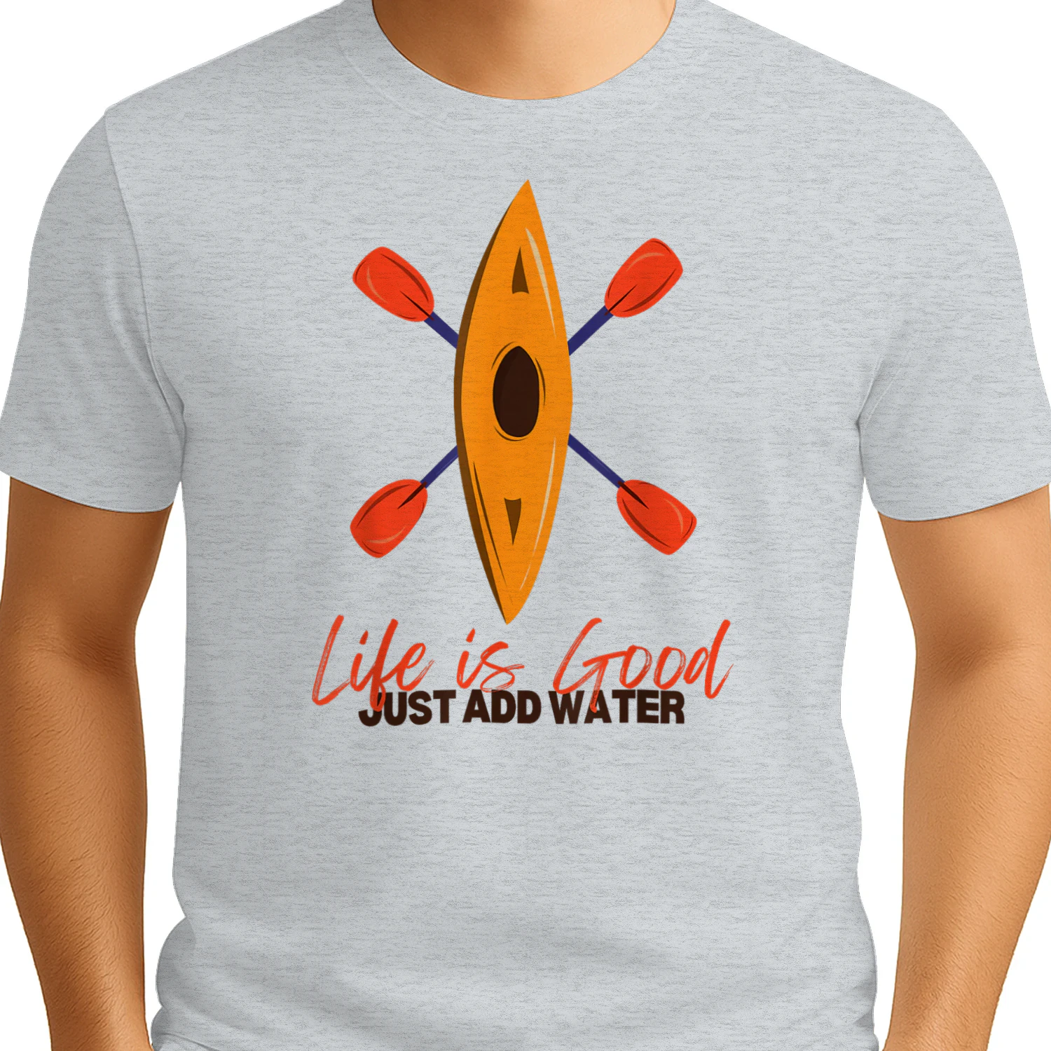 Life is Really Good Just Add Water - Kayaking