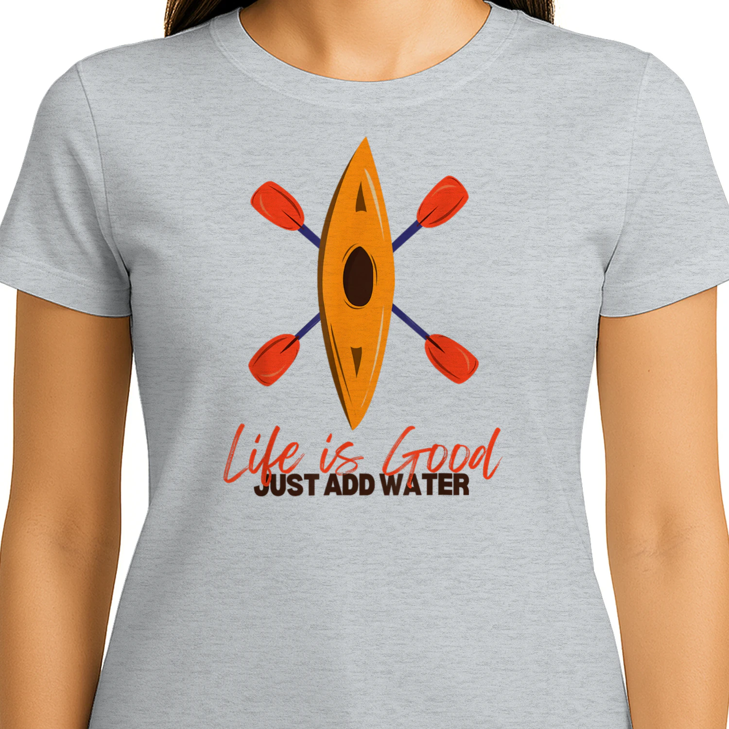 Life is Really Good Just Add Water - Kayaking