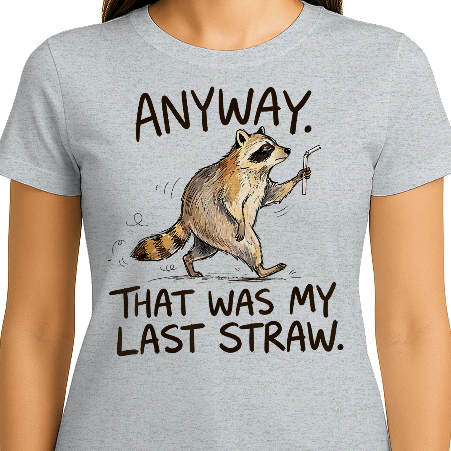 Anyway that was My Last Straw Funny Raccoon Humor
