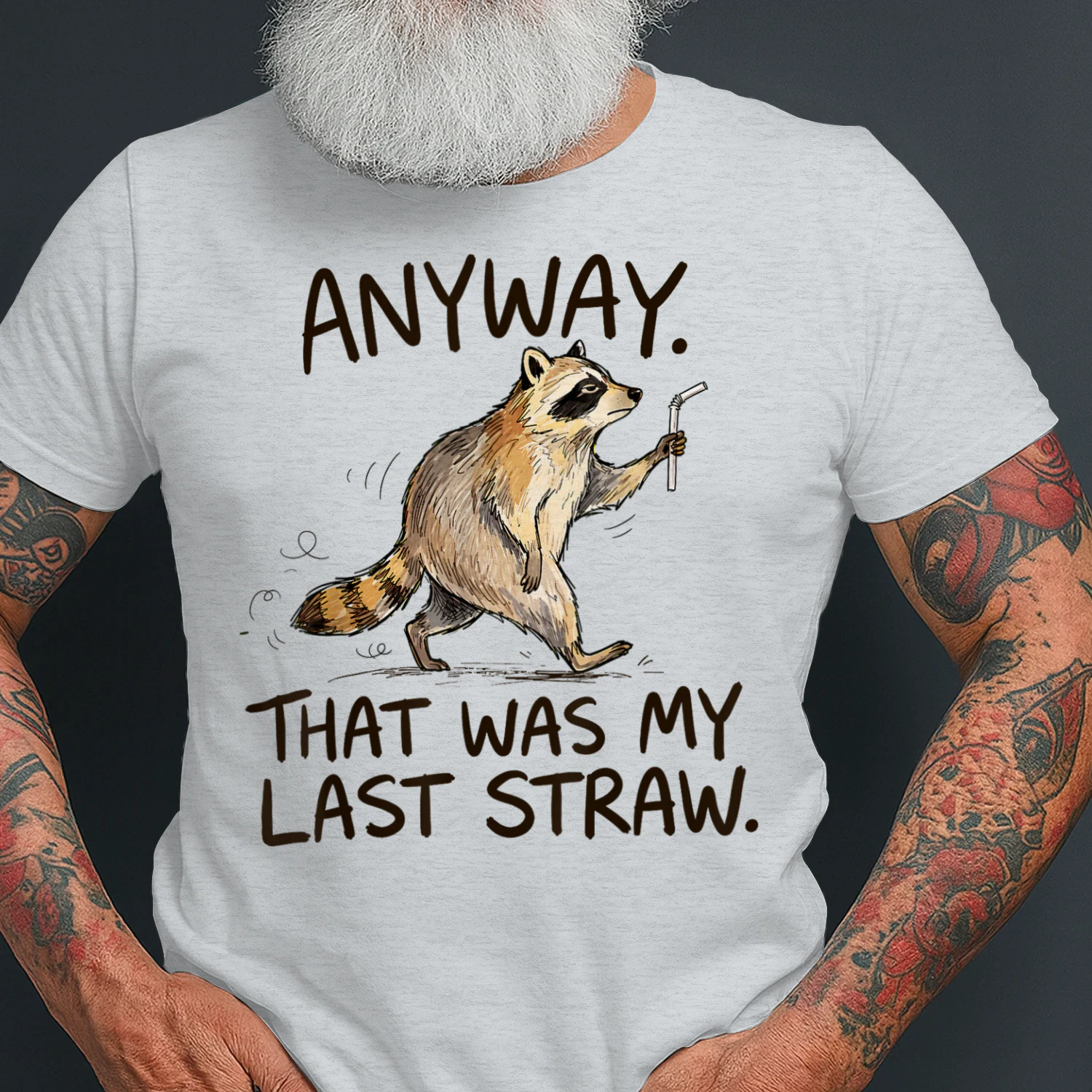 Anyway that was My Last Straw Funny Raccoon Humor