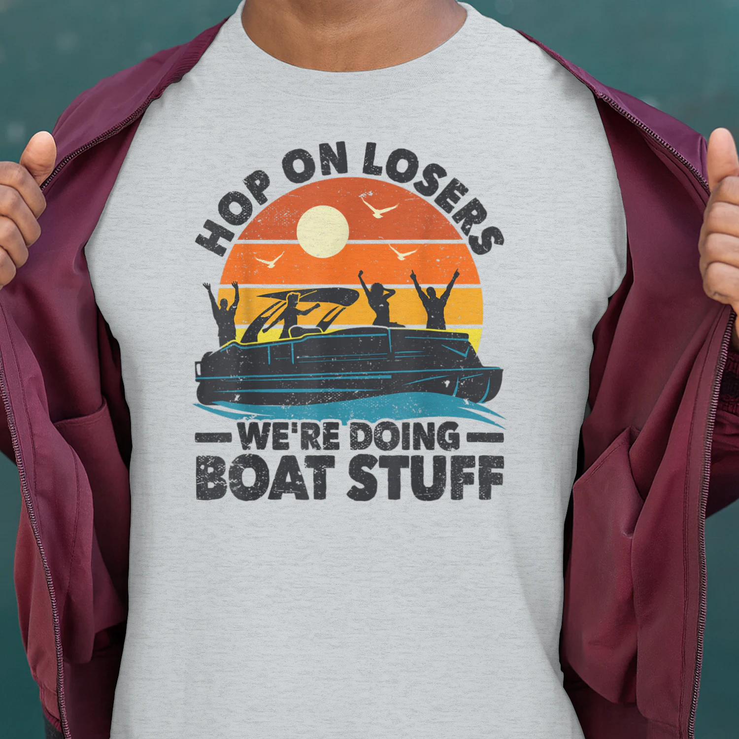 Hop on losers We're Doing Boat Stuff Pontoon Boat Captain