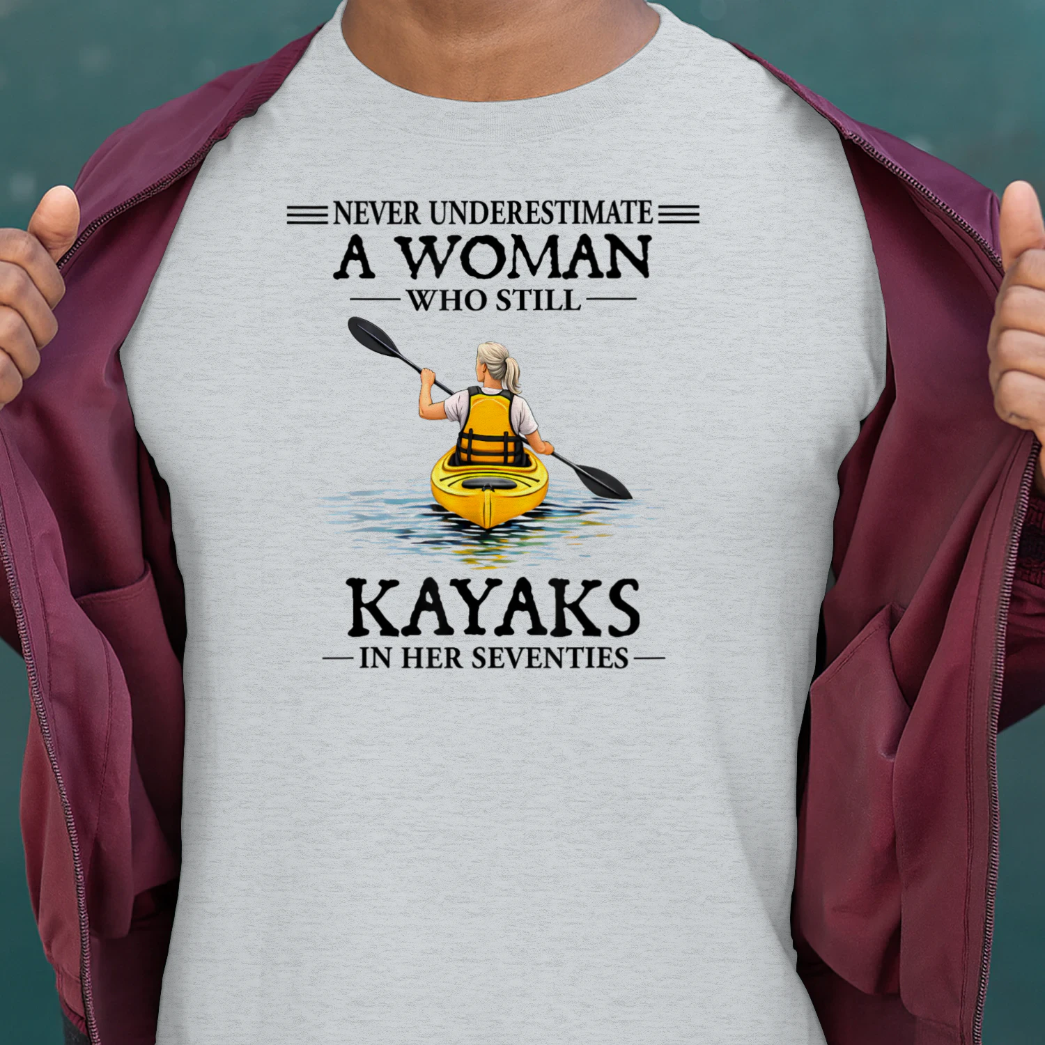 Never Underestimate Woman Who Still Kayaks in Her