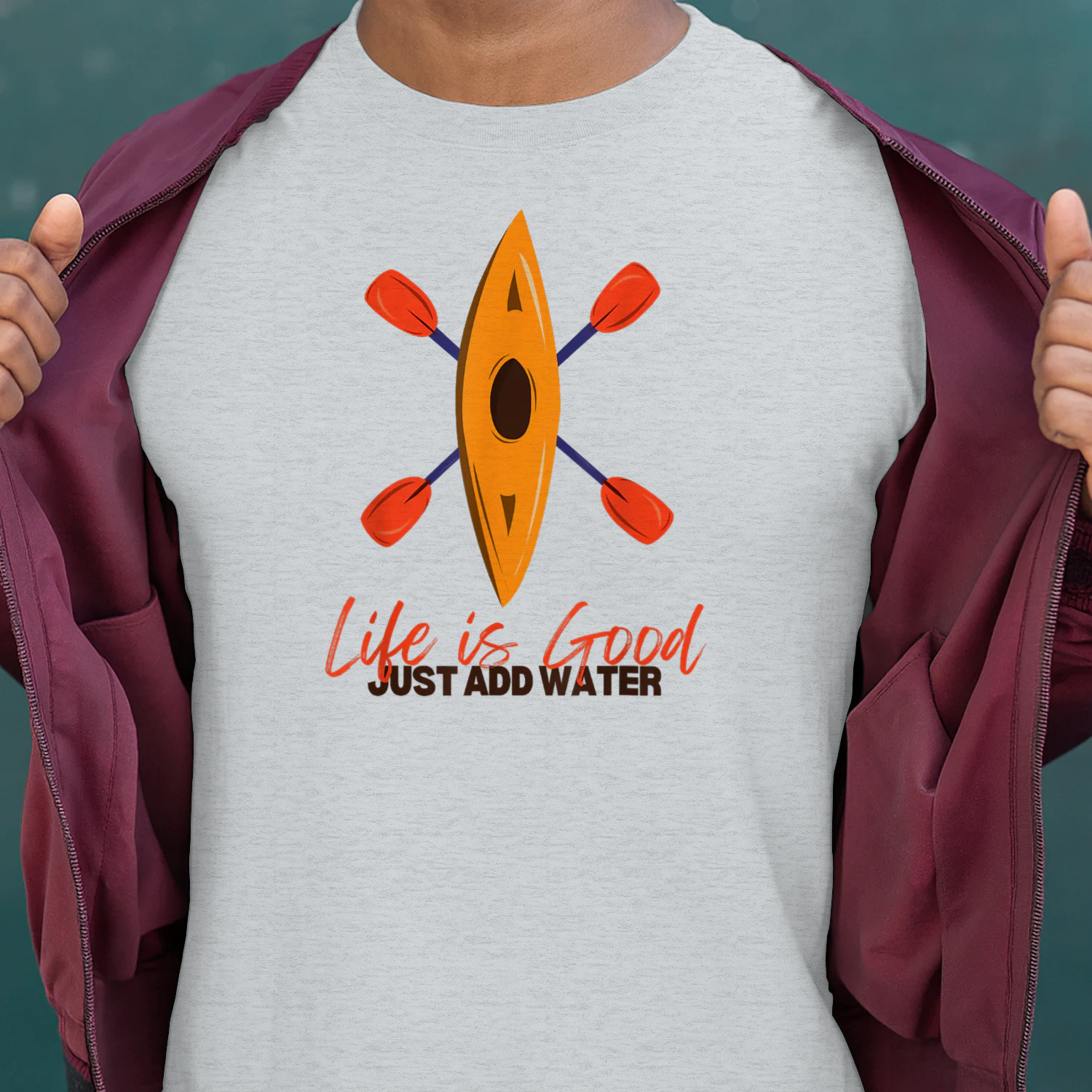 Life is Really Good Just Add Water - Kayaking