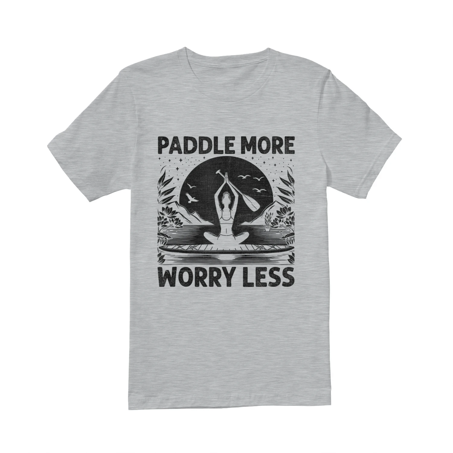 Paddle More Worry Less Paddleboarding Yoga