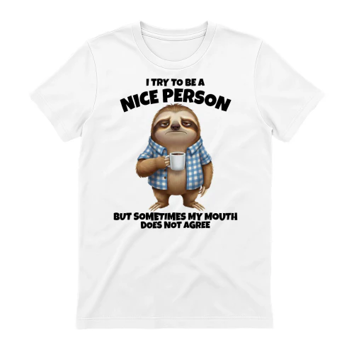 I Try To Be A Nice Person Sarcastic Sloth