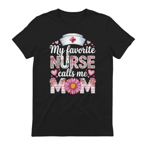 My Favorite Nurse Calls Me Mom 