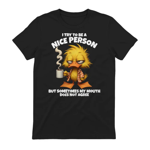I Try To Be A Nice Person Sarcastic Duck White