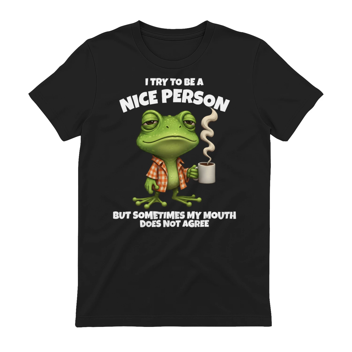 Sarcastic Frog T-Shirt | I Try To Be A Nice Person Humor Gifts