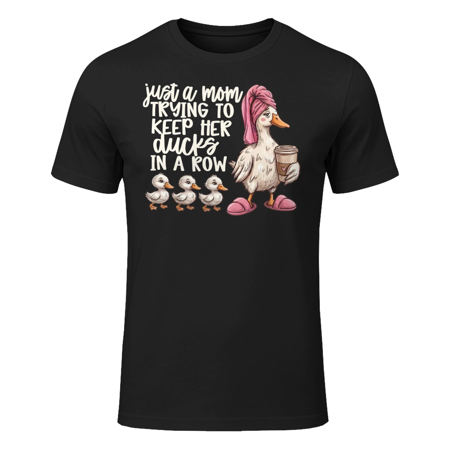 Just A Mom Keeping Her Ducks In A Row T-Shirt | Funny Mom Mother's Day Shirt