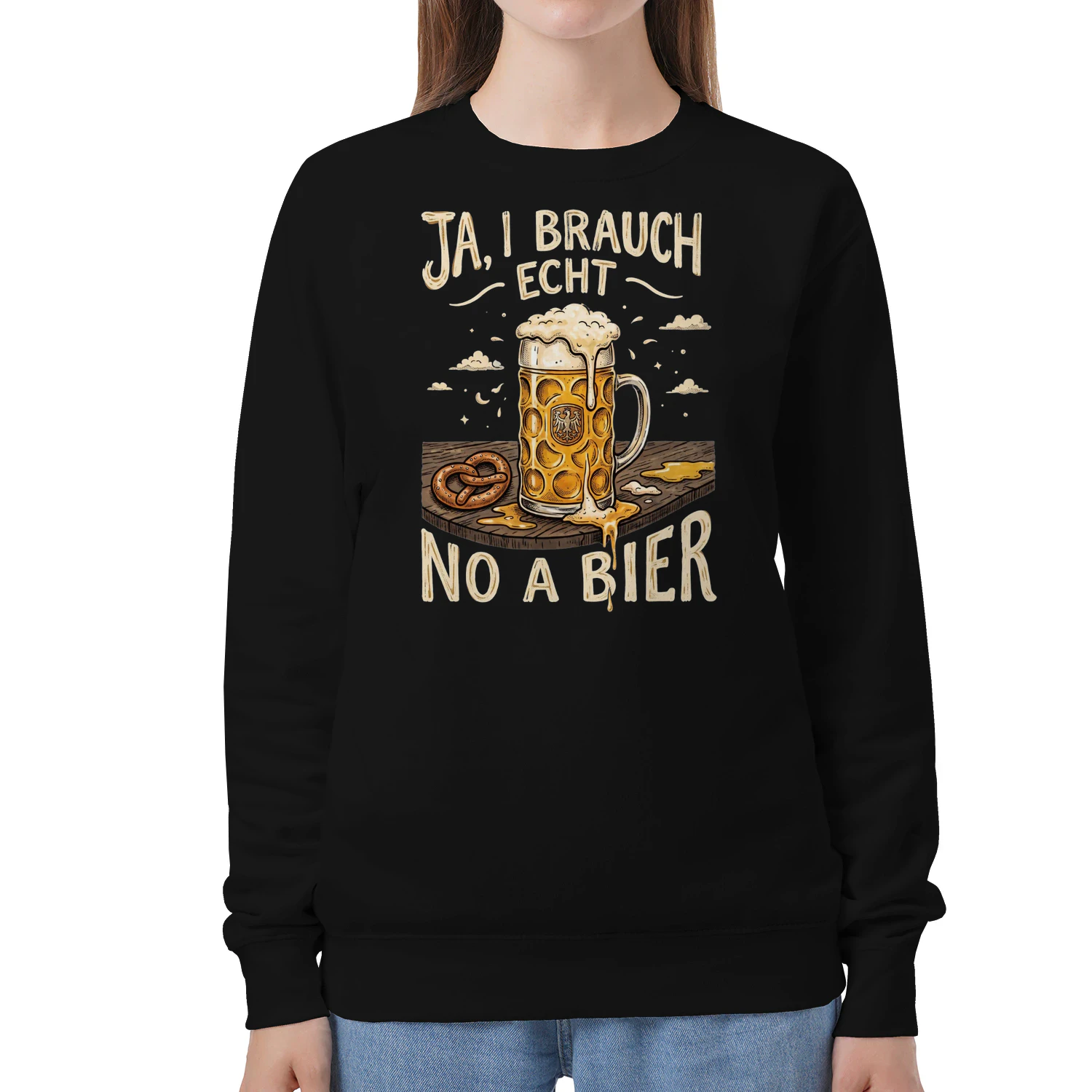 "Ja, I brauch echt no a Bier" – Das ultimative Stammtisch-Sweatshirt