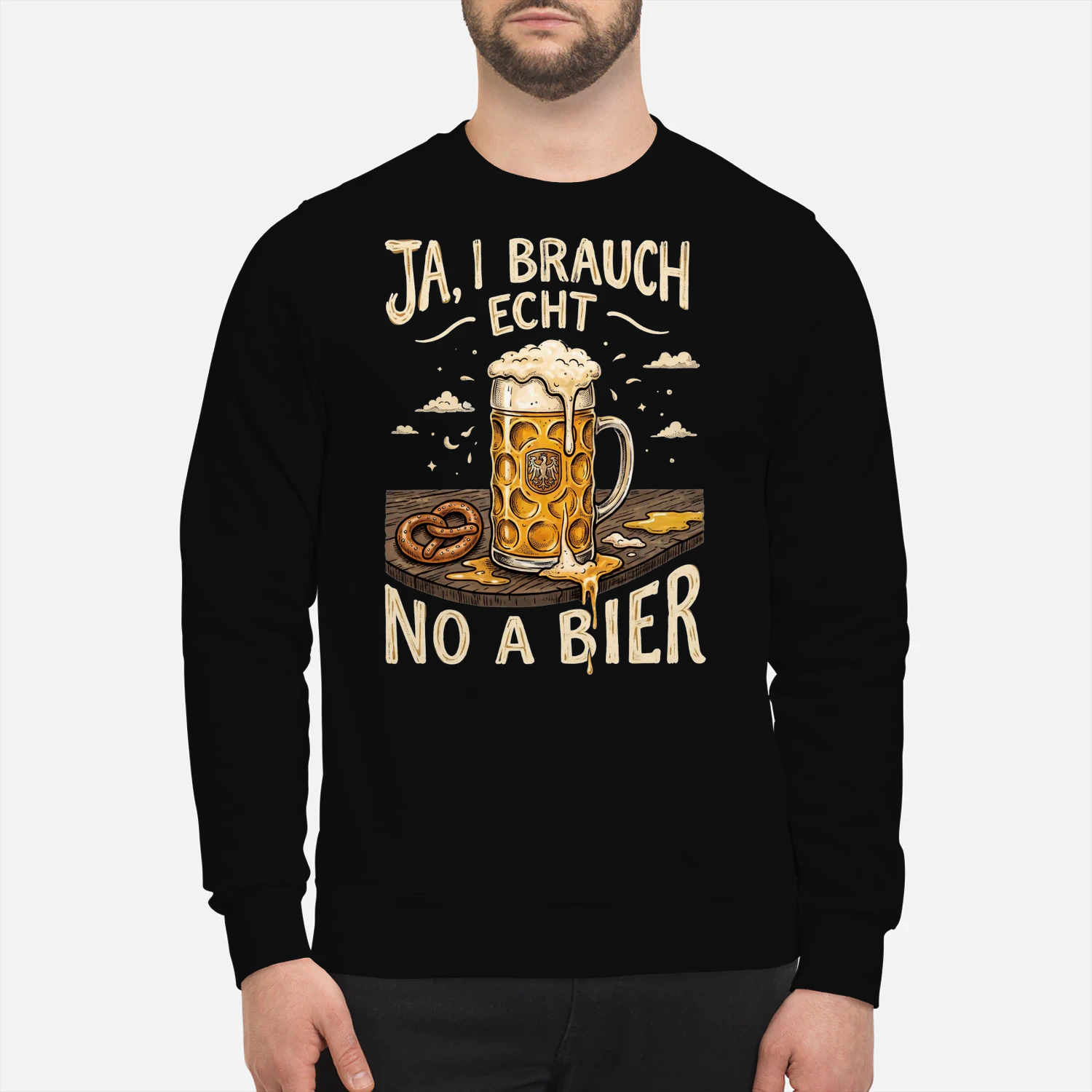 "Ja, I brauch echt no a Bier" – Das ultimative Stammtisch-Sweatshirt