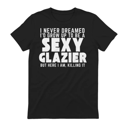 Grow Up To Be A Sexy Glazier