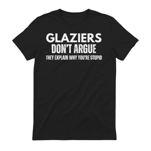 GLAZIERS DONT ARGUE