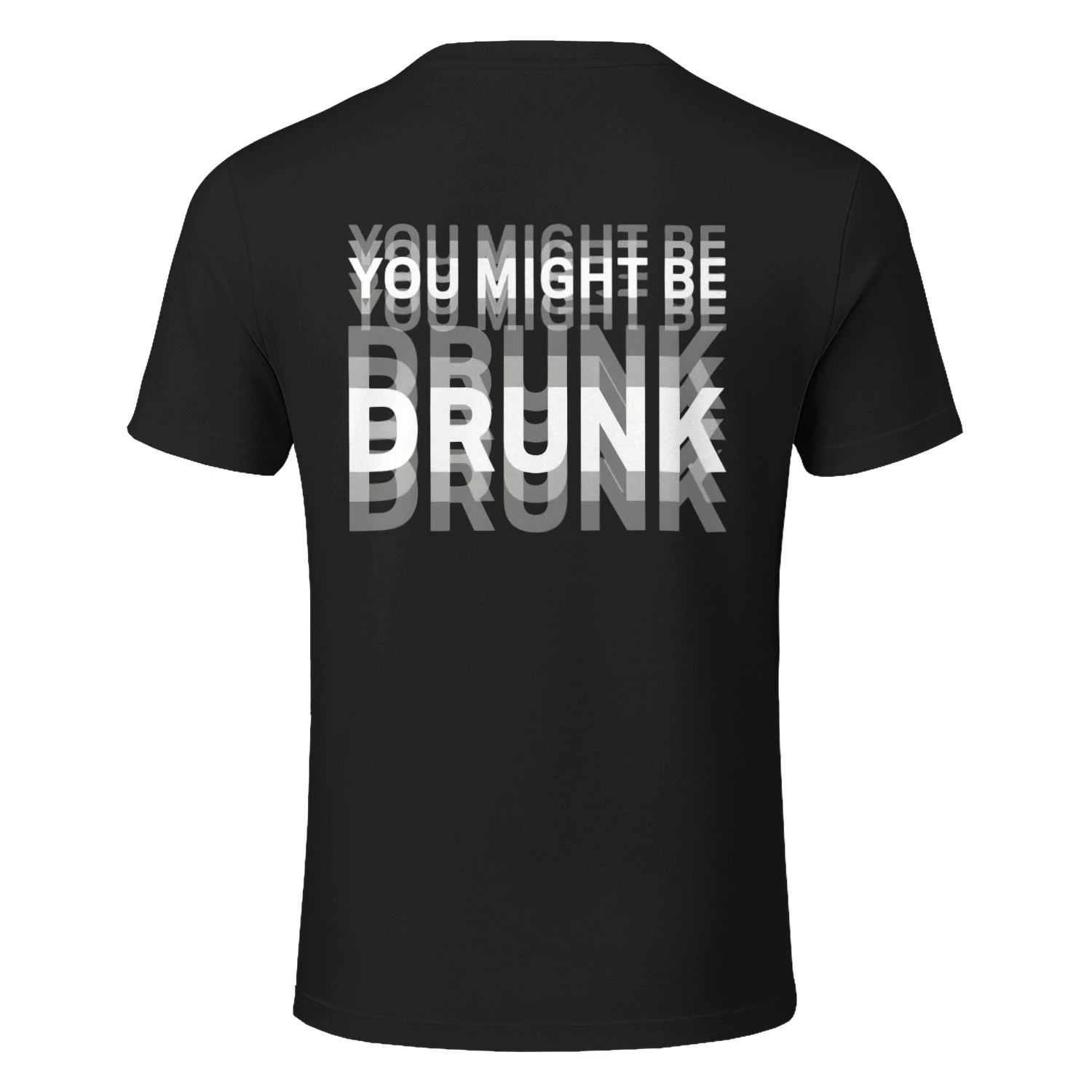 YOU MIGHT BE DRUNK