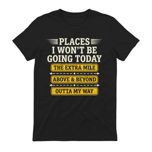 Places I Won't Be Going Today