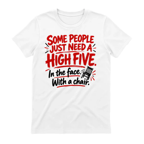 Some People Need a High Five in The Face