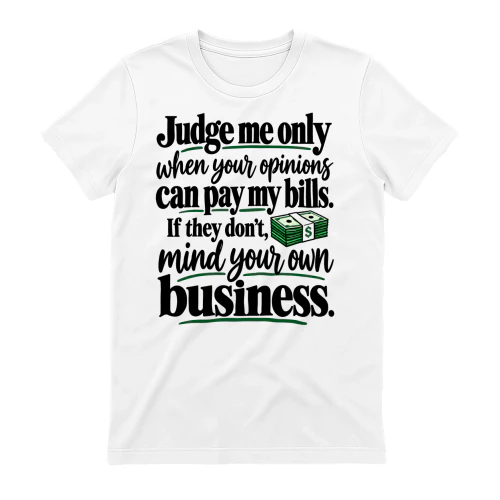 Judge Me When You Pay My Bills
