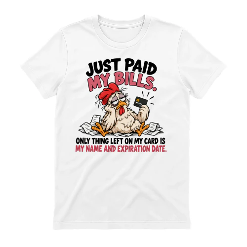 Just Paid My Bills Funny Chicken