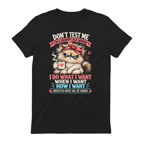 Don't Test Me Grumpy Old Woman