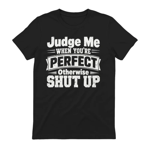 Judge Me When You’re Perfect