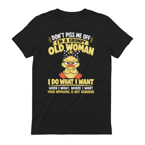 Don't Piss Me Off Grumpy Old Woman