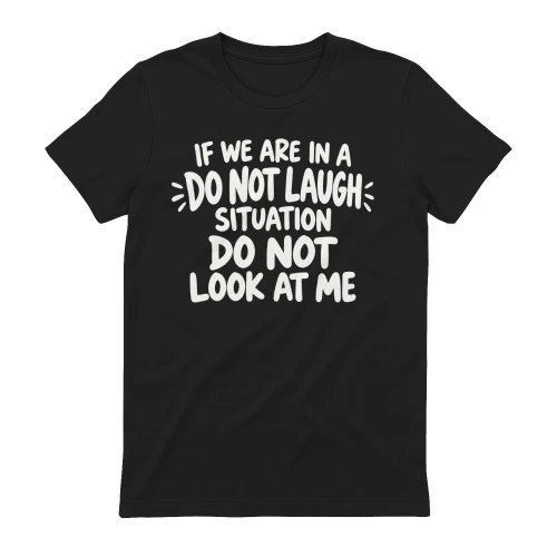 If We Are In A Do Not Laugh Situation Do Not Look At Me