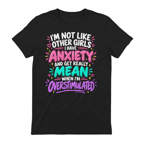 I'm Not Like Other Girls, I Have Anxiety