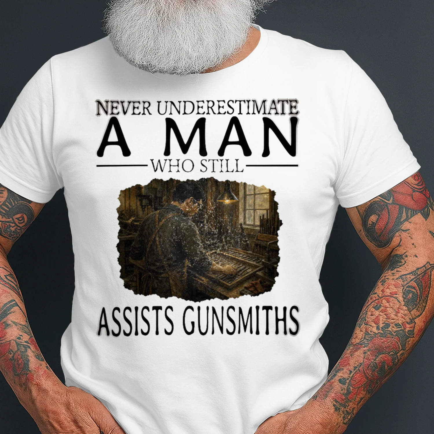 Never Underestimate A Man Who Still Assists Gunsmiths GUN0004