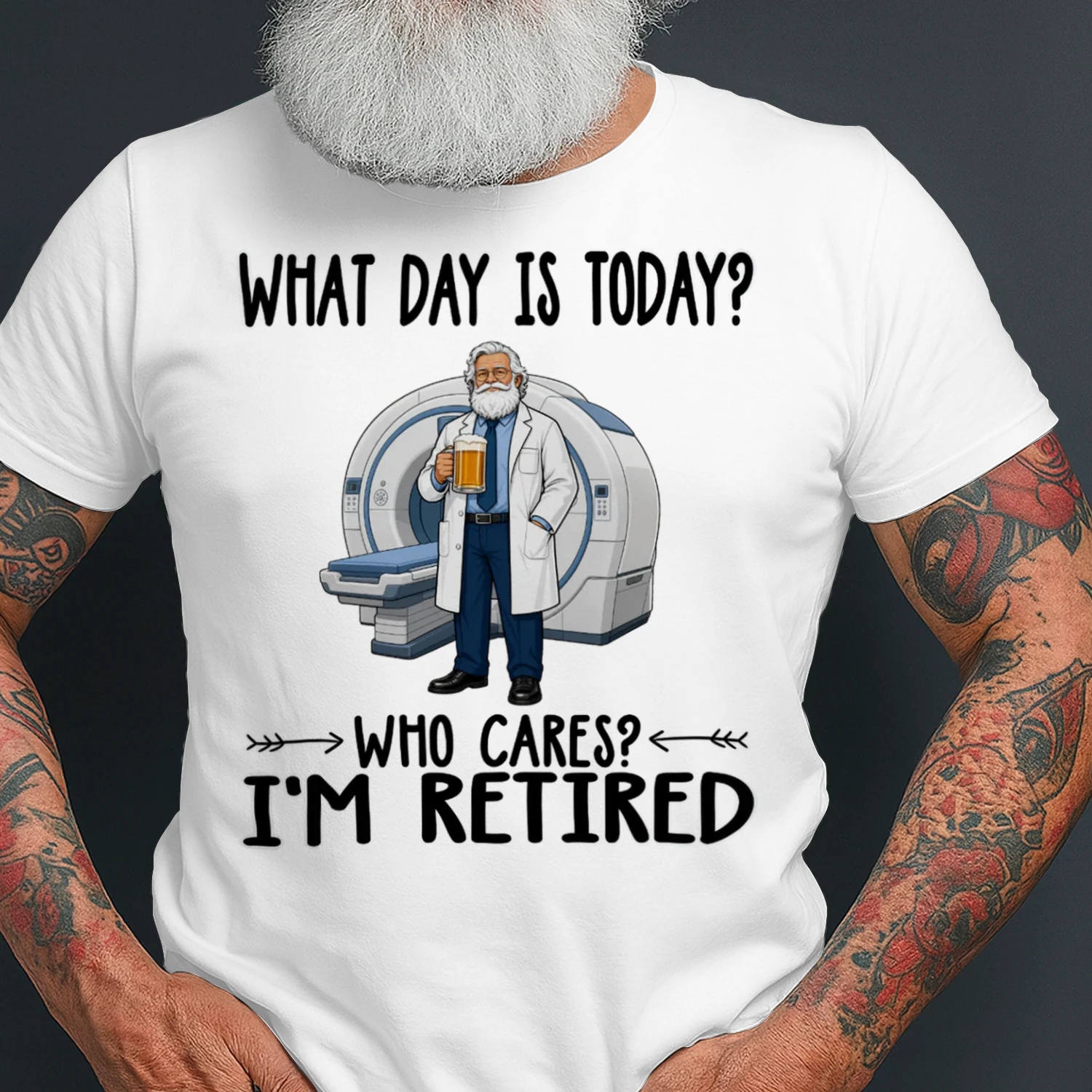 What Day Is Today Who Cares Im Retired Radiologist RAD0012