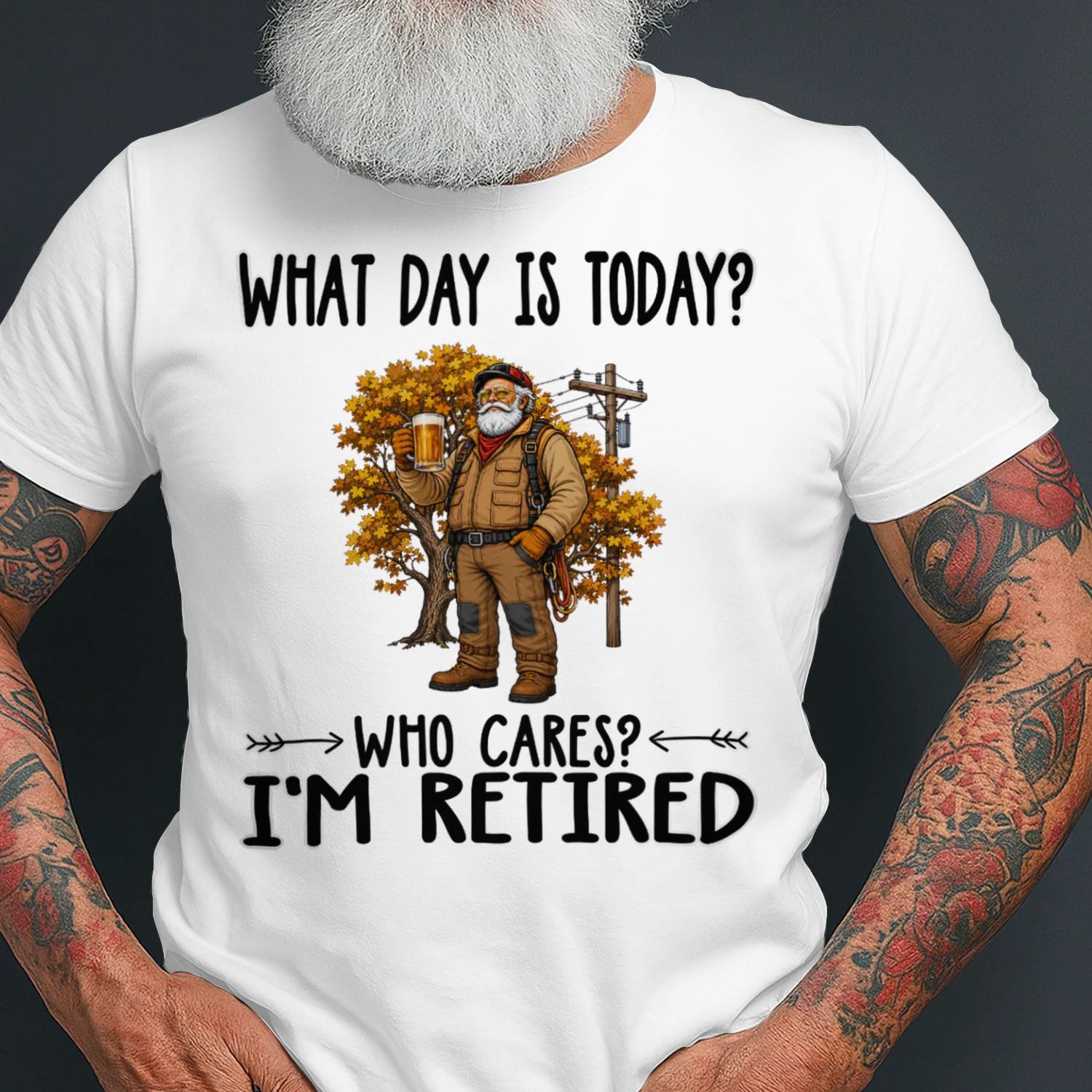 What Day Is Today Who Cares Im Retired Line Clearance Tree Trimmer TRE0012