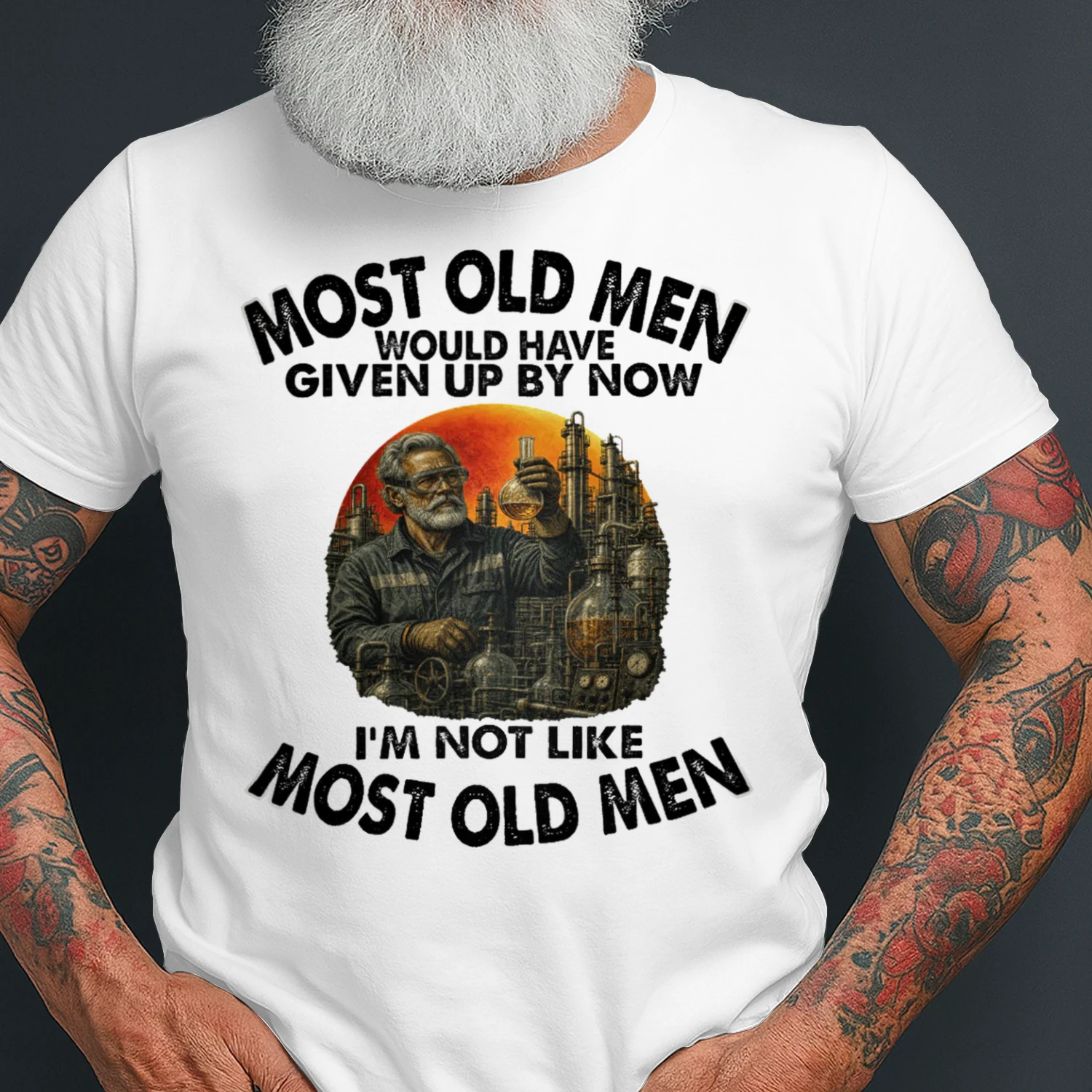 Most Old Men Give Up By Now Chemical Plant Tech CHE0001