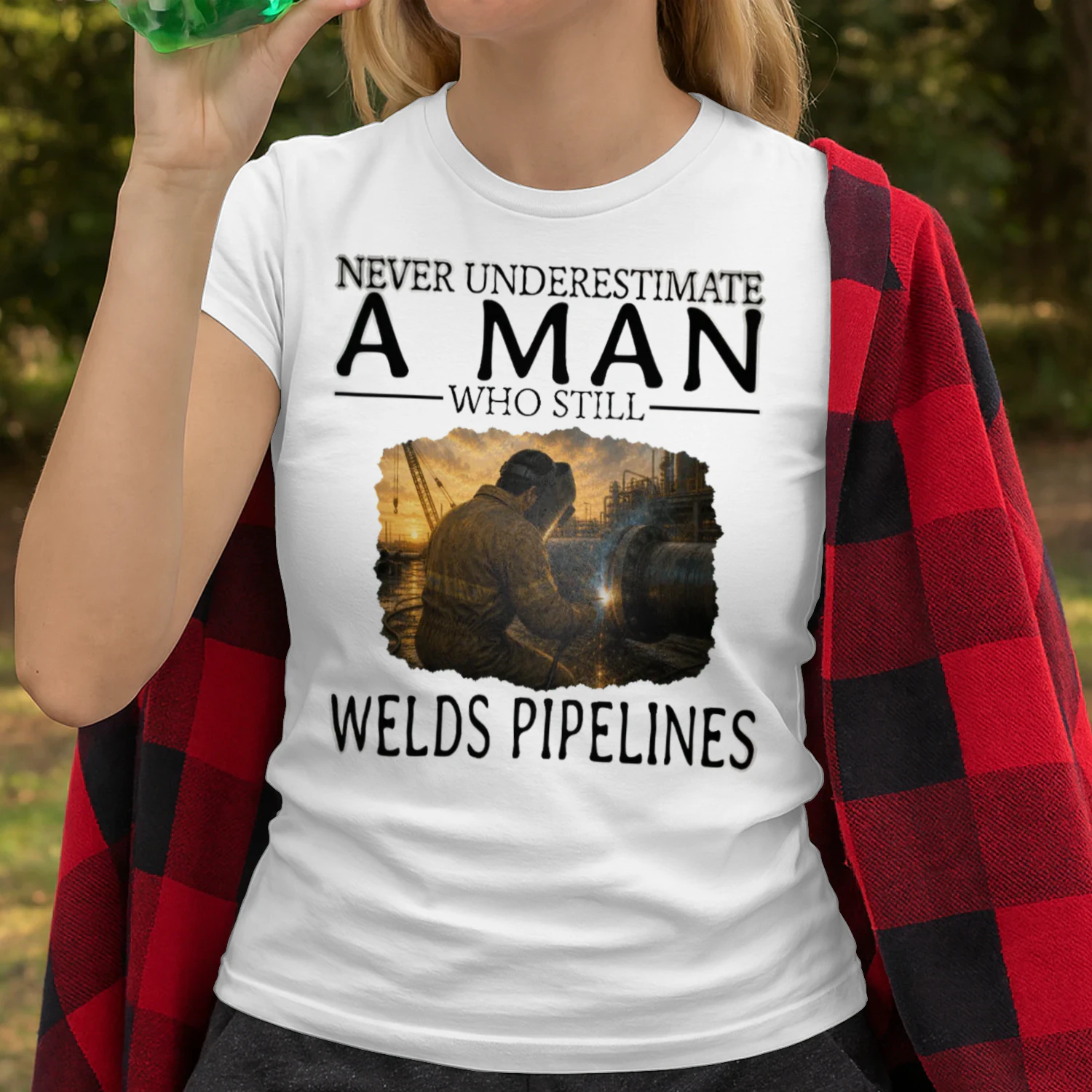 Never Underestimate A Man Who Still Welds Pipelines PIW0004