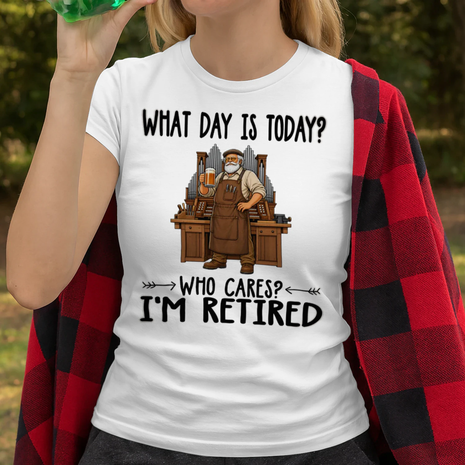 What Day Is Today Who Cares Im Retired Organ Builder ORG0012