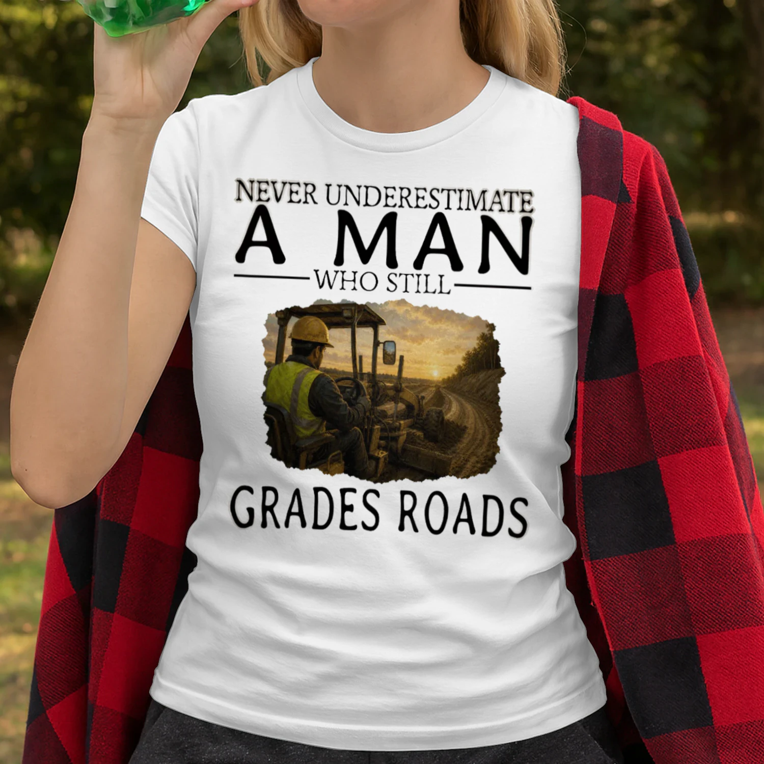 Never Underestimate A Man Who Still Grades Roads GRA0004