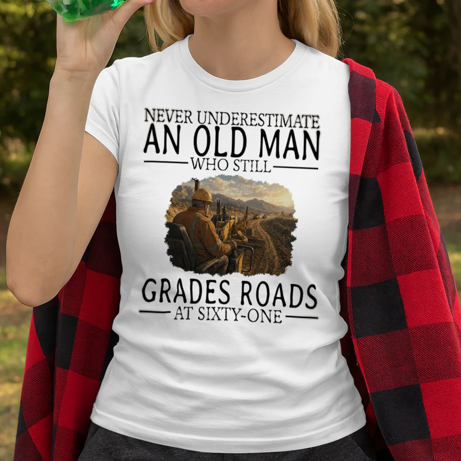 Never Underestimate An Old Man Who Still Grades Roads At Sixty One GRA0005